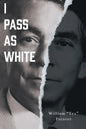 I Pass as White - Paperback