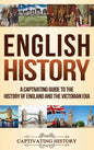 English History: A Captivating Guide to the History of England and the Victorian Era - Hardcover