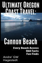 Ultimate Oregon Coast Travel: Cannon Beach: Odd Facts, Fun Finds, Every Access - Paperback