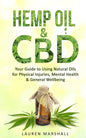 Hemp Oil & CBD: Your Guide to Using Natural Oils for Physical Injuries, Mental Health & General Wellbeing - Paperback