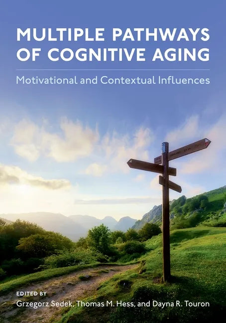 Multiple Pathways of Cognitive Aging: Motivational and Contextual Influences - Hardcover