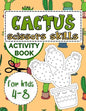 Cactus Scissors Skills Book for Kids 4-8: Coloring Book with Cutting and Pasting Practice for Fun and Learning Hand Skills - Paperback