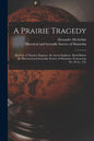A Prairie Tragedy [microform]: the Fate of Thomas Simpson, the Arctic Explorer: Read Before the Historical and Scientific Society of Manitoba (Transa - Paperback