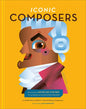 Iconic Composers: A Celebration of Music's Extraordinary Composers - Hardcover