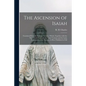 The Ascension of Isaiah: Translated From the Ethiopic Version, Which, Together With the New Greek Fragment, the Latin Versions and the Latin Tr - Paperback