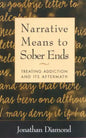 Narrative Means to Sober Ends: Treating Addiction and Its Aftermath - Paperback