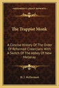 The Trappist Monk: A Concise History Of The Order Of Reformed Cistercians With A Sketch Of The Abbey Of New Melleray - Paperback