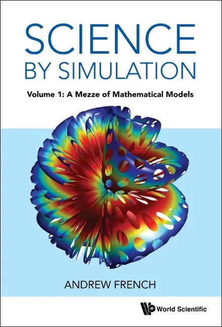 Science by Simulation - Volume 1: A Mezze of Mathematical Models - Hardcover