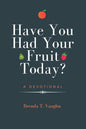 Have You Had Your Fruit Today? - Paperback