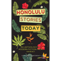 Honolulu Stories Today: An Anthology of Modern Fiction from Hawai'i - Paperback