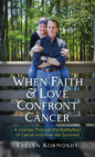 When Faith and Love Confront Cancer - Hardcover
