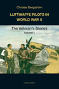 Luftwaffe Pilots in World War II: The Veterans' Stories Volume 1 - Paperback