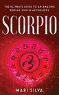 Scorpio: The Ultimate Guide to an Amazing Zodiac Sign in Astrology - Hardcover
