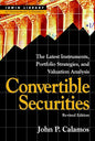 Convertible Securities: The Latest Instruments, Portfolio Strategies, and Valuation Analysis, Revised Edition - Hardcover