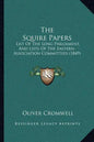 The Squire Papers: List of the Long Parliament, and Lists of the Eastern-Association Committees (1849) - Paperback