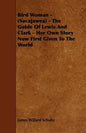 Bird Woman - (Sacajawea) - The Guide of Lewis and Clark - Her Own Story Now First Given to the World - Paperback