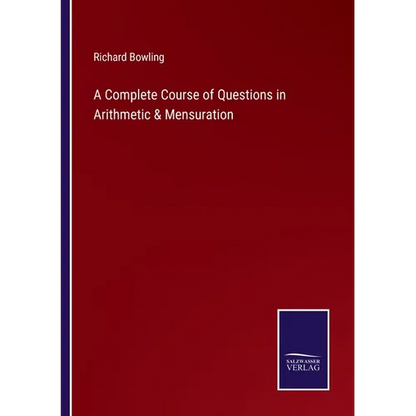 A Complete Course of Questions in Arithmetic & Mensuration - Paperback