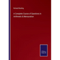 A Complete Course of Questions in Arithmetic & Mensuration - Paperback