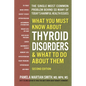 What You Must Know about Thyroid Disorders - Paperback