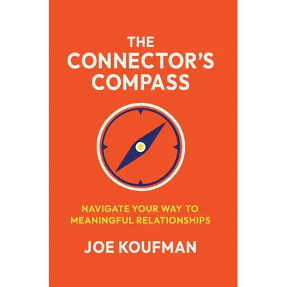 The Connector's Compass: Navigate Your Way to Meaningful Relationships - Hardcover
