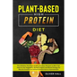 Plant-Based High-Protein Diet: The athletes nutrition guide with easy recipes to burn fat. How to use vegetable-based protein and boost energy for mu - Paperback