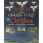 Jesus and the Characters of Christmas: Who's Who in God's Great Plan for Redemption - Hardcover