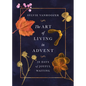 The Art of Living in Advent: 28 Days of Joyful Waiting - Paperback