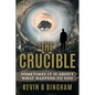 The Crucible: An Action Adventure Novel: Sometimes It Is About What Happens To You - Paperback