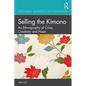 Selling the Kimono: An Ethnography of Crisis, Creativity and Hope - Paperback