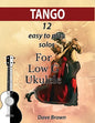 Tango: 12 easy to play solos for Low G Ukulele - Paperback