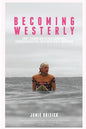 Becoming Westerly: Surf Champion Peter Drouyn's Transformation into Westerly Windina - Paperback