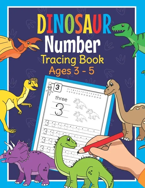 Dinosaur Number Tracing Book Ages 3 - 5: Trace Numbers Practice Book for Preschoolers - Dino Math Learning Workbook for Kindergarten and Pre K - Paperback
