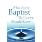 What Every Baptist Believer Should Know - Paperback