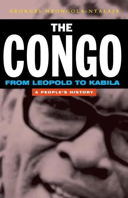 The Congo: From Leopold to Kabila: A People's History - Paperback
