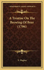 A Treatise on the Brewing of Beer (1796) - Hardcover