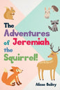 The Adventures of Jeremiah the Squirrel! - Paperback