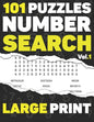 101 Puzzles Number Search: Large Print with Full Solutions - Volume 1 - for Adults & Seniors, Over 3000 sequences To Find - 116 pages - (8.5 x 11 - Paperback