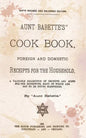 Aunt Babette's Cook Book.: Foreign And Domestic Receipts For The Household. - Paperback