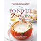 The Fondue Party Book: Fun Fondue Recipes for the Best Get-Togethers and Parties - Paperback