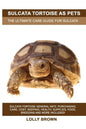 Sulcata Tortoise as Pets: Sulcata Tortoise General Info, Purchasing, Care, Cost, Keeping, Health, Supplies, Food, Breeding and More Included! Th - Paperback