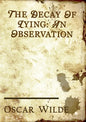 The Decay of Lying: an essay by Oscar Wilde included in his collection of essays titled Intentions, published in 1891. - Paperback