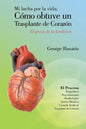 Mi Lucha Por La Vida; Como Obtuve Un Trasplante de Corazon: El Precio de La Bendicion - Paperback