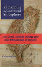 Remapping the Contested Sinosphere: The Cross-cultural Landscape and Ethnoscape of Taiwan - Hardcover