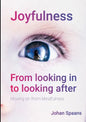 Joyfulness. From looking in to looking after: Moving on from Mindfulness - Paperback