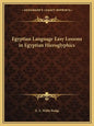 Egyptian Language Easy Lessons in Egyptian Hieroglyphics - Paperback