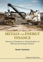 Metals and Energy Finance: Advanced Textbook on the Evaluation of Mineral and Energy Projects - Hardcover