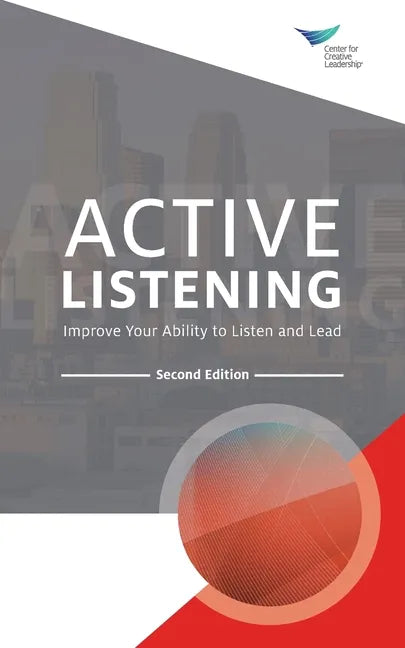 Active Listening: Improve Your Ability to Listen and Lead, Second Edition - Paperback