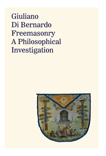 Freemasonry: A Philosophical Investigation - Hardcover