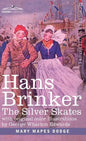 Hans Brinker: The Silver Skates, A Story of Life in Holland - Hardcover
