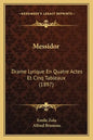Messidor: Drame Lyrique En Quatre Actes Et Cinq Tableaux (1897) - Paperback